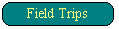 Field Trips